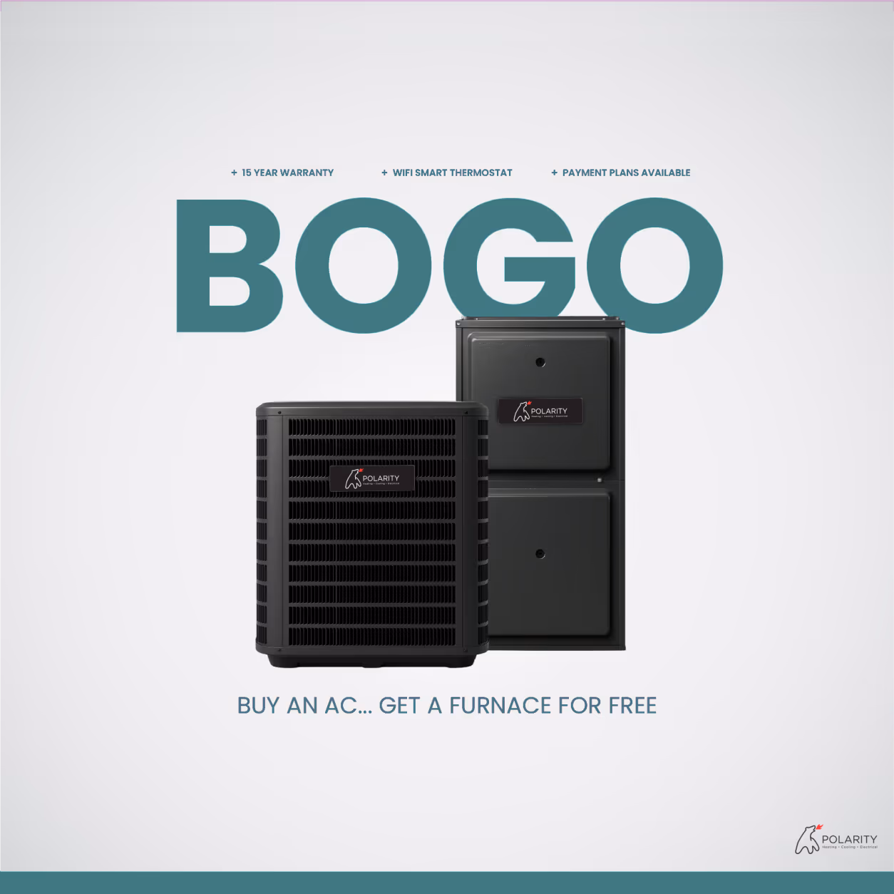 Polarity Air Fix Summer, Winter's Free BOGO offer - buy an AC and get a furnace free with a 15-year parts and labor warranty, next day installation, and smart thermostat included